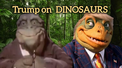 Trump on DINOSAURS
