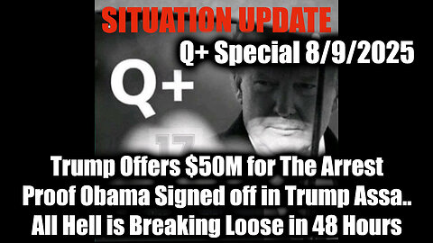 8.9.25. Trump Offers $50M for The Arrest; Proof Obama Signed off in Trump Assassination