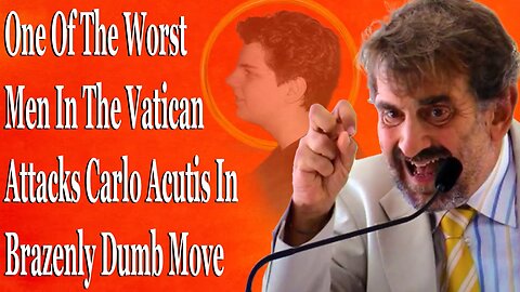 One Of The Worst Men In The Vatican Attacks Carlo Acutis In Brazenly Dumb Move