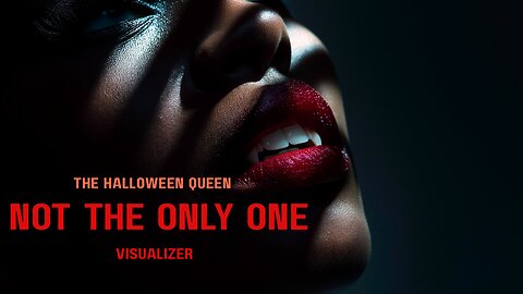 NOT THE ONLY ONE - THE HALLOWEEN QUEEN (OFFICIAL VISUALIZER)