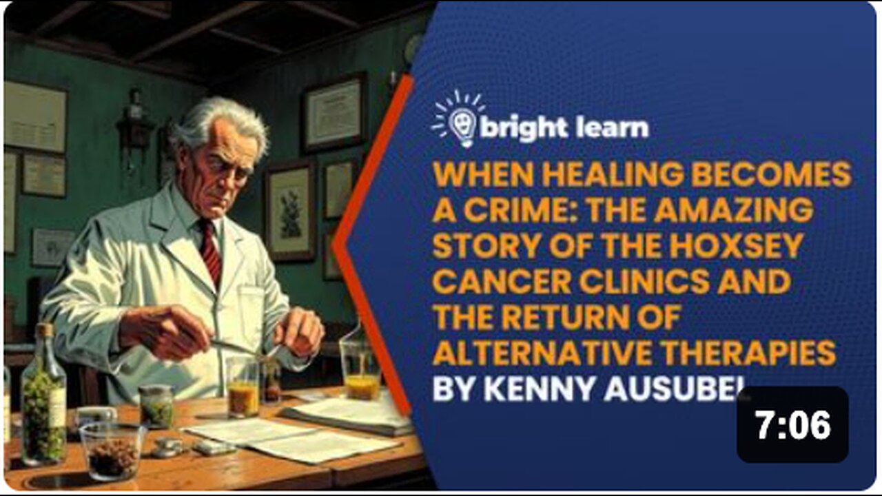 BrightLearn - When Healing Becomes a Crime: The Amazing Story of the Hoxsey Cancer Clinics