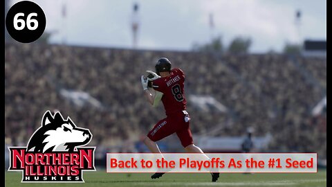 Back Into the Playoffs As the #1 Seed l College Football 25 NIU Huskies Dynasty l Ep. 66