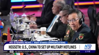 NTD - Hegseth: US, China to Set Up Military Hotlines