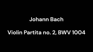 Violin Partita no. 2, BWV 1004