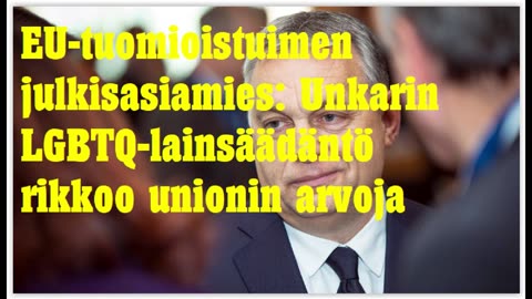 EU-tuomioistuimen murheena se, että Unkarin LGBTQ-lainsäädäntö rikkoo unionin arvoja