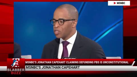 MSNBC's Jonathan Capehart Claiming Defunding PBS Is Unconstitutional