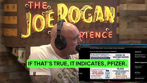 Joe ROGAN - Pfizer alone may be responsible for over 470,000 - 600,000 American deaths