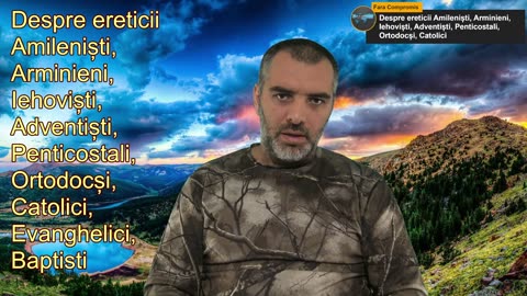 Despre ereticii Amileniști, Arminieni, Iehoviști, Adventiști, Penticostali, Ortodocși, Catolici