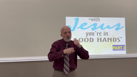 “With Jesus You’re In Good Hands” PART 2 of ‘Jesus’ Foremost Concerns’ Series
