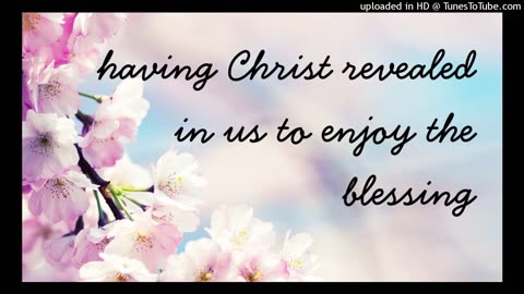 having Christ revealed in us to enjoy the blessing