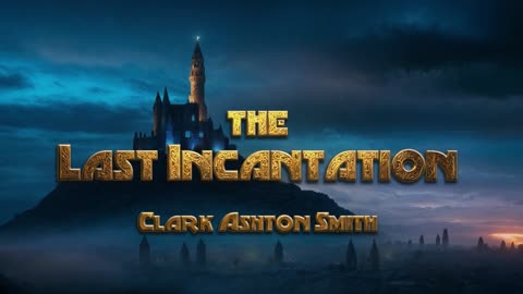 II. The Last Incantation