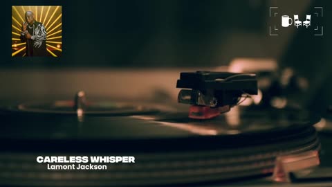 Cupchairs Discovers - 'Careless Whisper' by (Lamont Jackson )