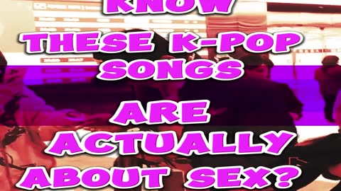 Did You Know These K-Pop Songs Are Actually About Sex? Part One