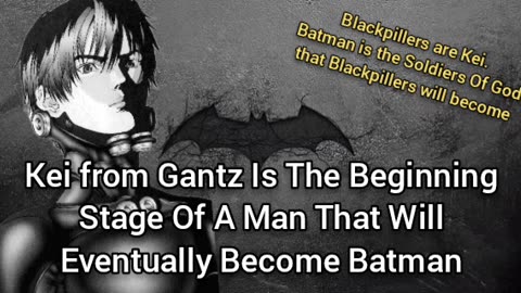 Kei from Gantz (Blackpillers) will become Batman (Soldiers Of God)