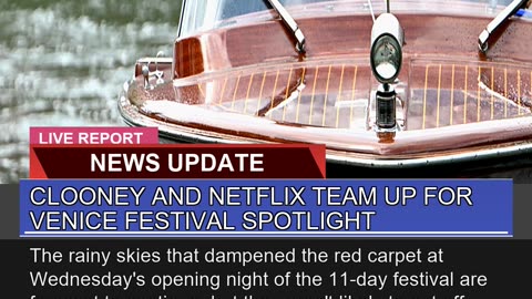 Clooney and Netflix Team up for Venice Festival Sp