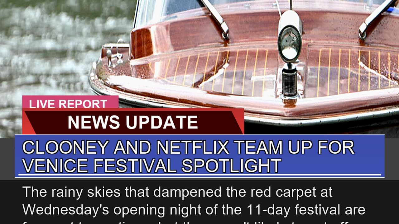 Clooney and Netflix Team up for Venice Festival Sp