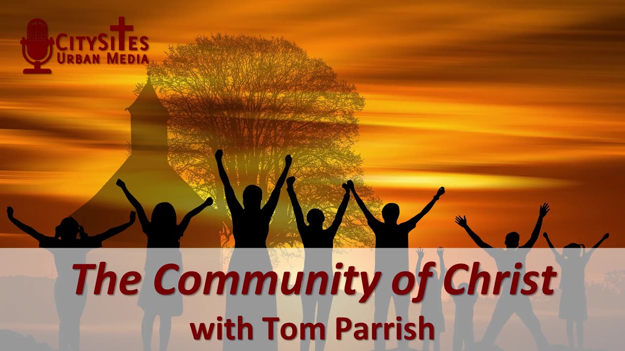 The Community of Christ with Tom Parrish