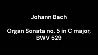 Organ Sonata no. 5 in C major, BWV 529