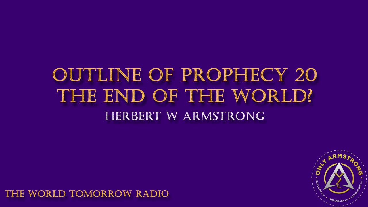 The World Tomorrow Radio- Outline of Prophecy 20
