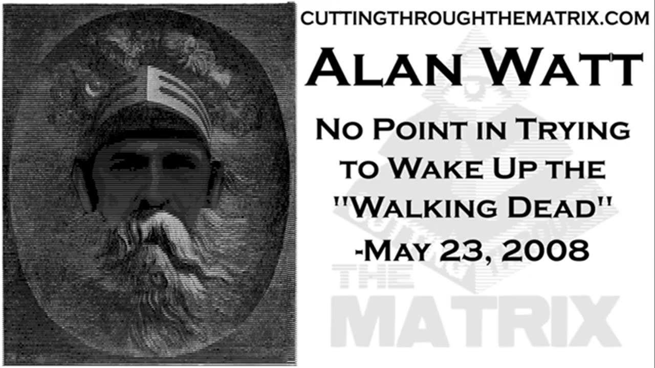 Alan Watt: The Walking Dead ~ Cutting Through The Matrix (2008) Audio