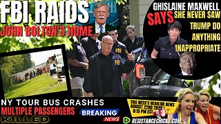 FBI Raids John Bolton's Home | Ghislaine Maxwell Defends Trump | NY Tour Bus Fatal Crash | 8/22/25