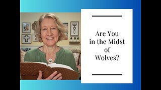 Are You in the Midst of Wolves?