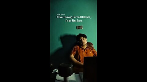 If Overthinking Burned Calories, I'd be Size Zero.