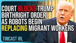 Court BLOCKS Trump Birthright Citizenship Order As Robots Begin REPLACING Migrant Workers