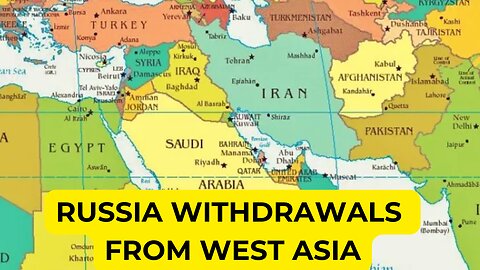 Russia Withdraws from West Asia; Does This Change the Geopolitical Landscape? - Ep425