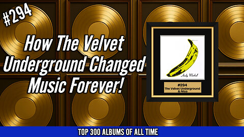 #294 The Velvet Underground & Nico | The Album That Changed Music Forever