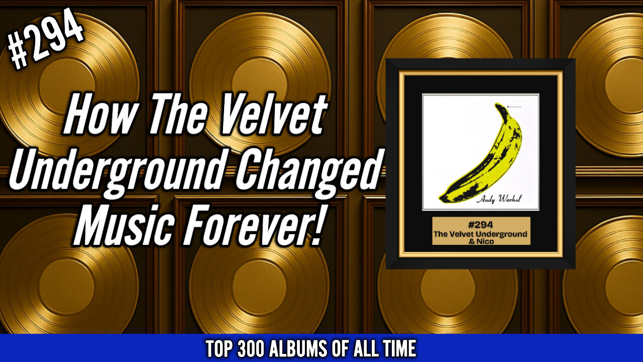 #294 The Velvet Underground & Nico | The Album That Changed Music Forever