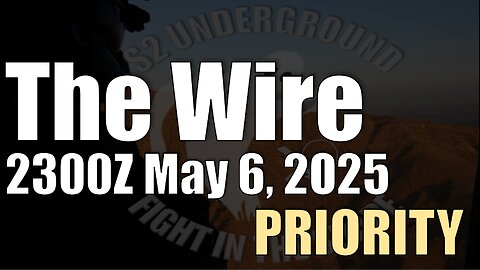 The Wire - May 6, 2025 - Priority