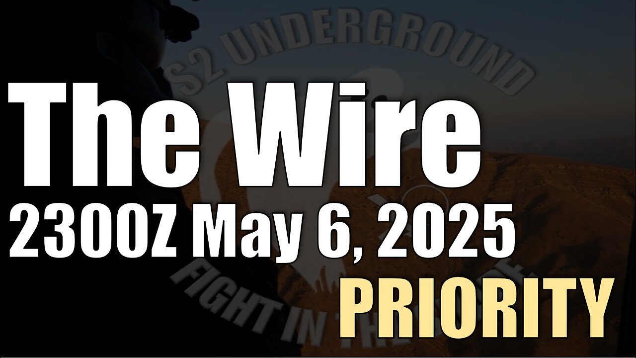 The Wire - May 6, 2025 - Priority