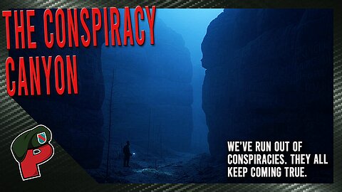 The Conspiracy Canyon | Live From the Lair