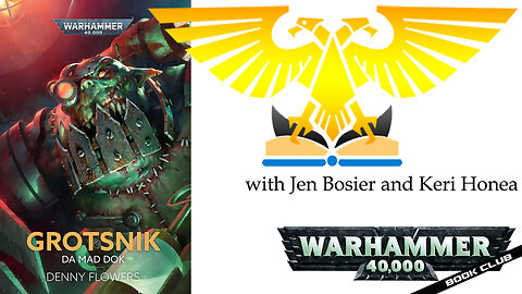 WH40k Book Club Episode #152 - Grotsnik: Da Mad Dok by Denny Flowers