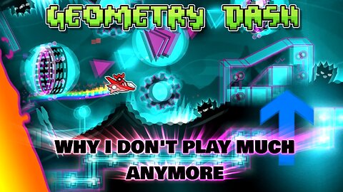 Geometry Dash - This Is Why I Don't Play Much