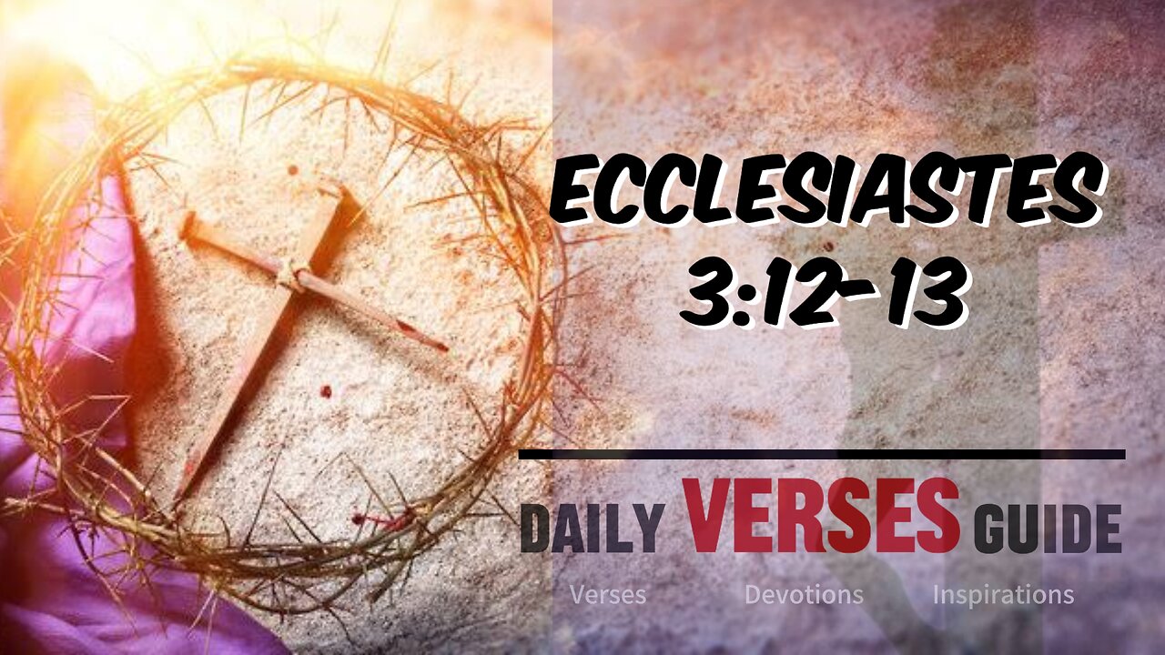 Ecclesiastes 3:12-13