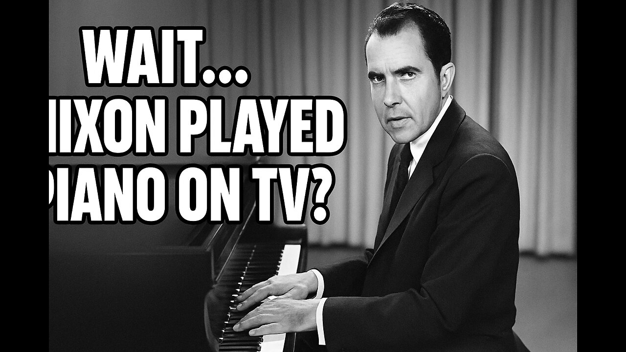 Wait… Nixon Played Piano on TV?!