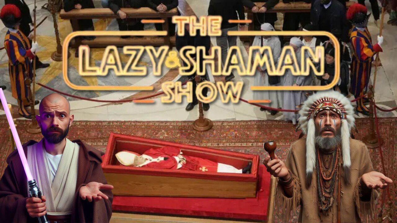 Do All Pope's Go To Heaven? - The Lazy & Shaman Show