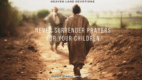 Heaven Land Devotions - Never Surrender Prayers For Your Children