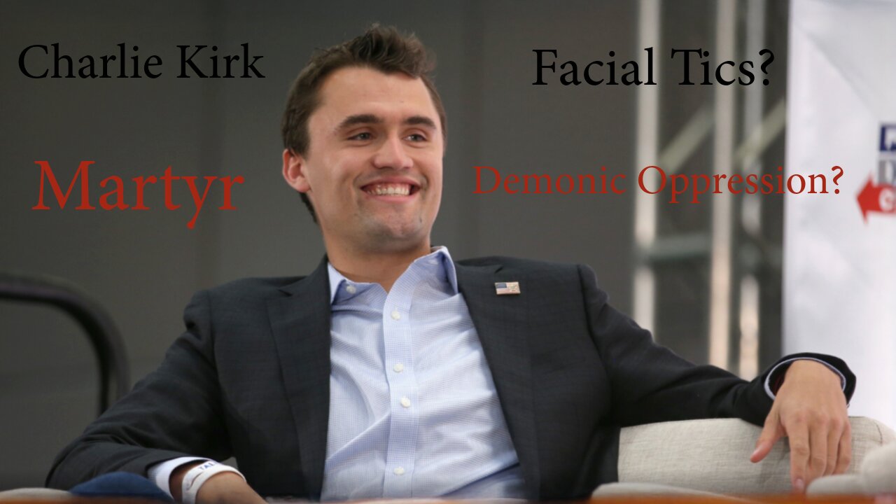 Charlie Kirk_Martyr_Facial_Tics_Demonic_Oppression