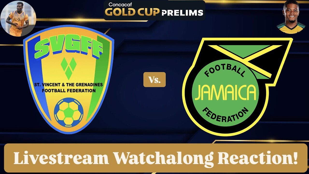 St. Vincent Vs. Jamaica 2025 CONCACAF Gold Cup Prelims Livestream Watchalong Reaction