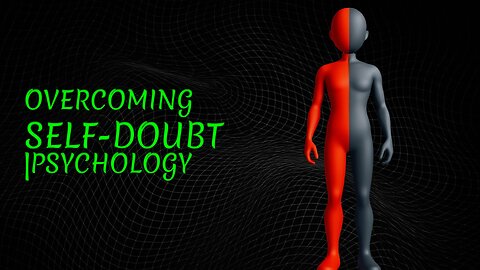 Self Doubt (How To Overcome) ? | Understanding Psychology