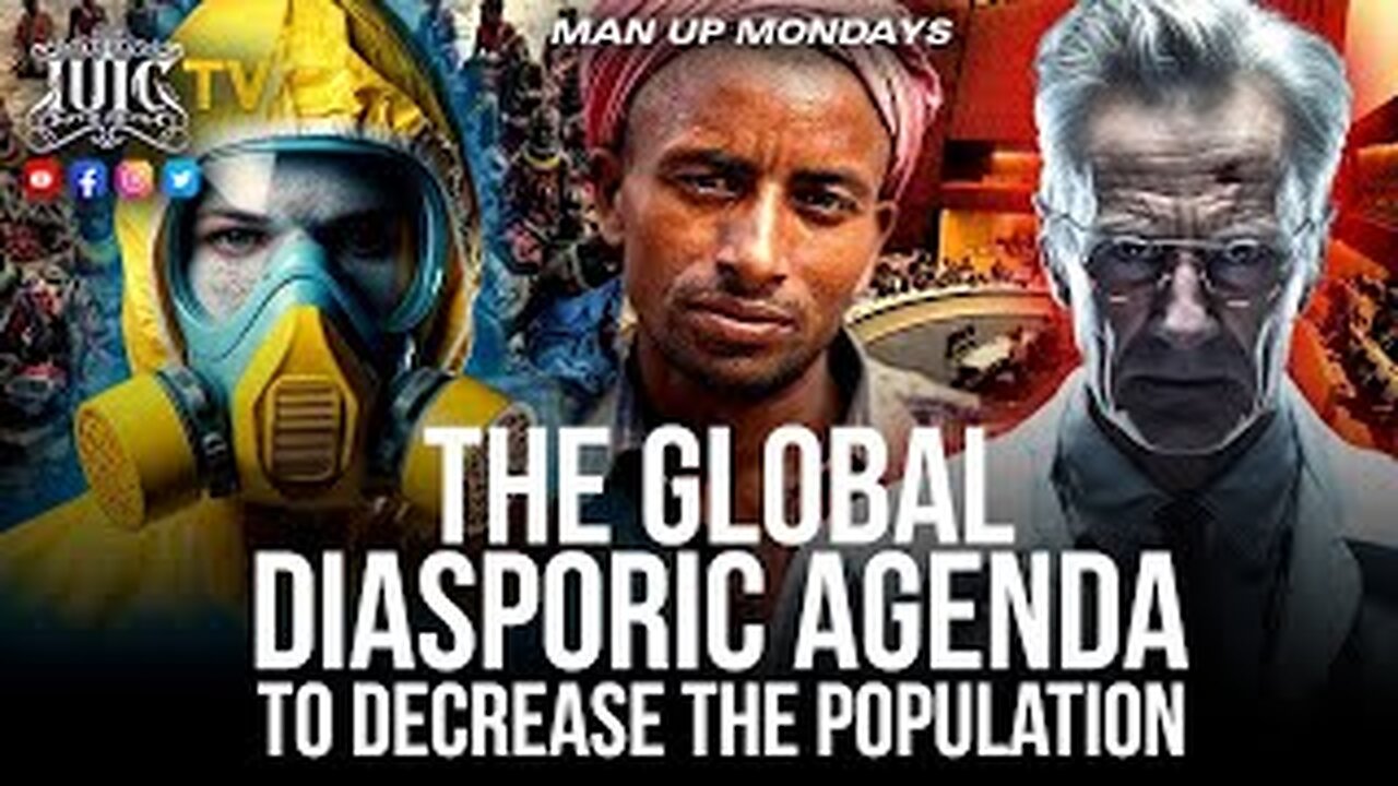 Man Up Mondays: Global Diasporic Agenda To Decrease The Population