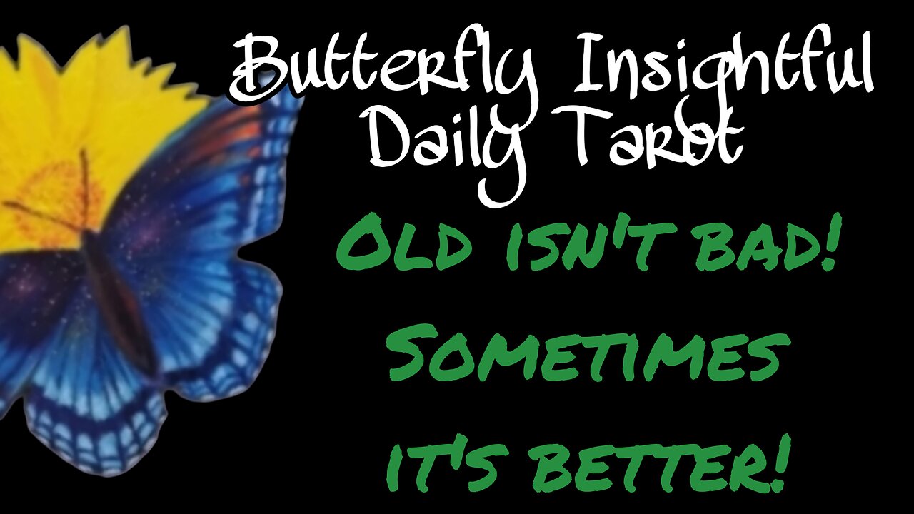 Butterfly Insightful Daily Tarot - Old is better! You are being brainwashed using psychology!