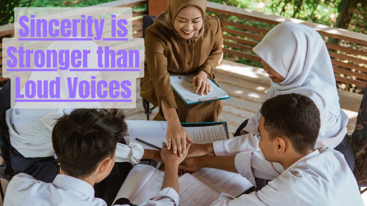 #26 Sincerity is Stronger than Loud Voices