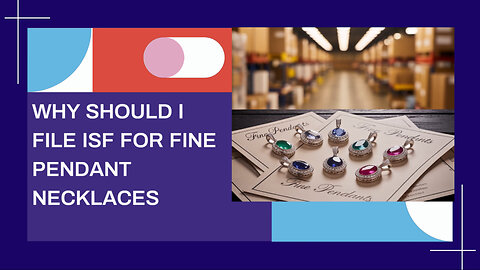 Why Should I File ISF For Fine Pendant Necklaces