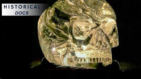 The Crystal Skulls: From Ancient Mystery to Modern Fake | Legend of the Crystal Skulls ~ Historical Docs