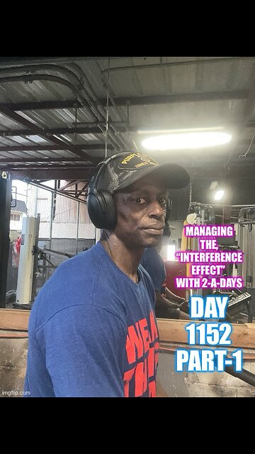 2-a-days to manage the interference effect (Day 1152 Part-1)