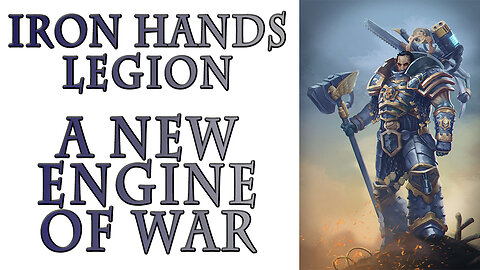 The Iron Hands Legion - A New Engine of War (Warhammer 40k Lore)